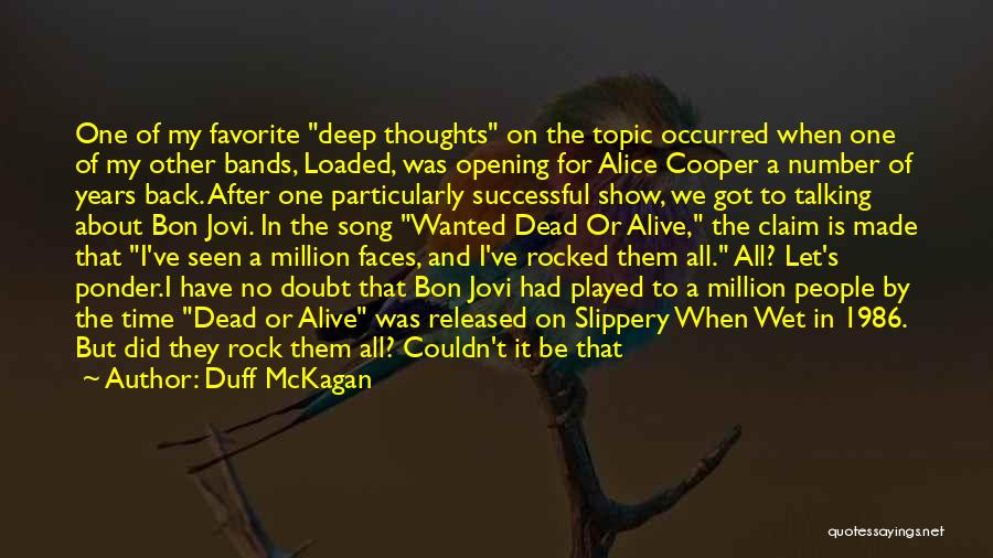 Duff McKagan Quotes: One Of My Favorite Deep Thoughts On The Topic Occurred When One Of My Other Bands, Loaded, Was Opening For