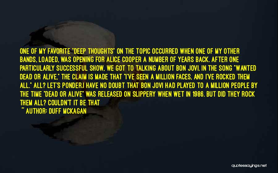 Duff McKagan Quotes: One Of My Favorite Deep Thoughts On The Topic Occurred When One Of My Other Bands, Loaded, Was Opening For