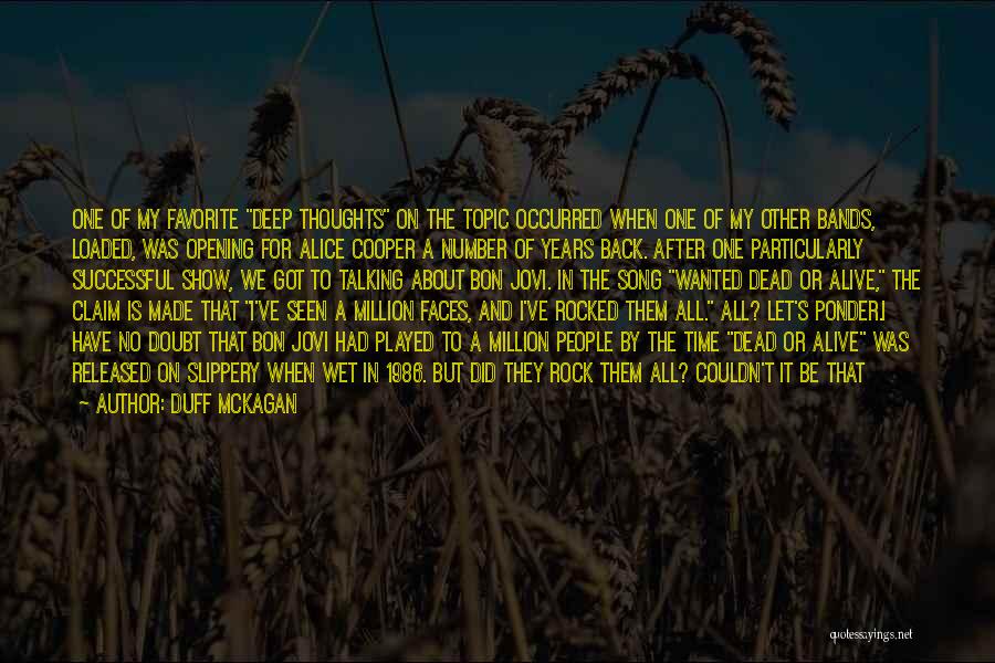 Duff McKagan Quotes: One Of My Favorite Deep Thoughts On The Topic Occurred When One Of My Other Bands, Loaded, Was Opening For