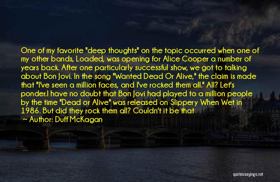 Duff McKagan Quotes: One Of My Favorite Deep Thoughts On The Topic Occurred When One Of My Other Bands, Loaded, Was Opening For