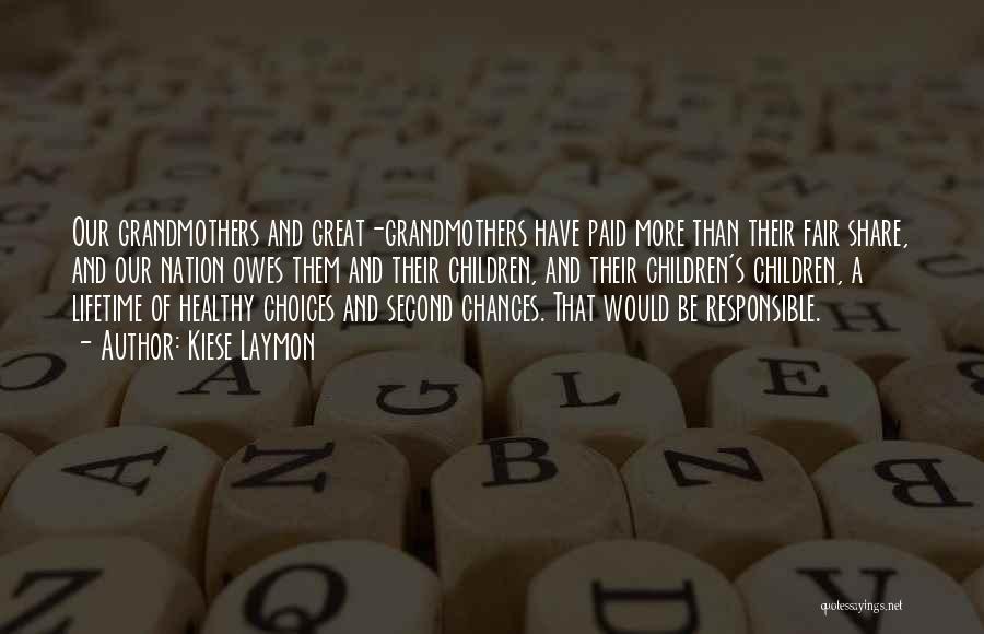 Kiese Laymon Quotes: Our Grandmothers And Great-grandmothers Have Paid More Than Their Fair Share, And Our Nation Owes Them And Their Children, And