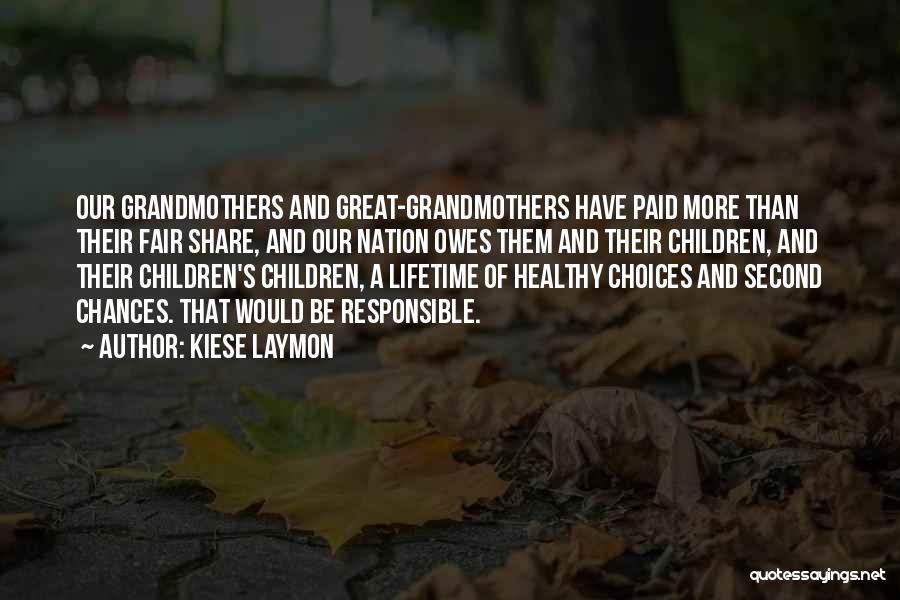 Kiese Laymon Quotes: Our Grandmothers And Great-grandmothers Have Paid More Than Their Fair Share, And Our Nation Owes Them And Their Children, And