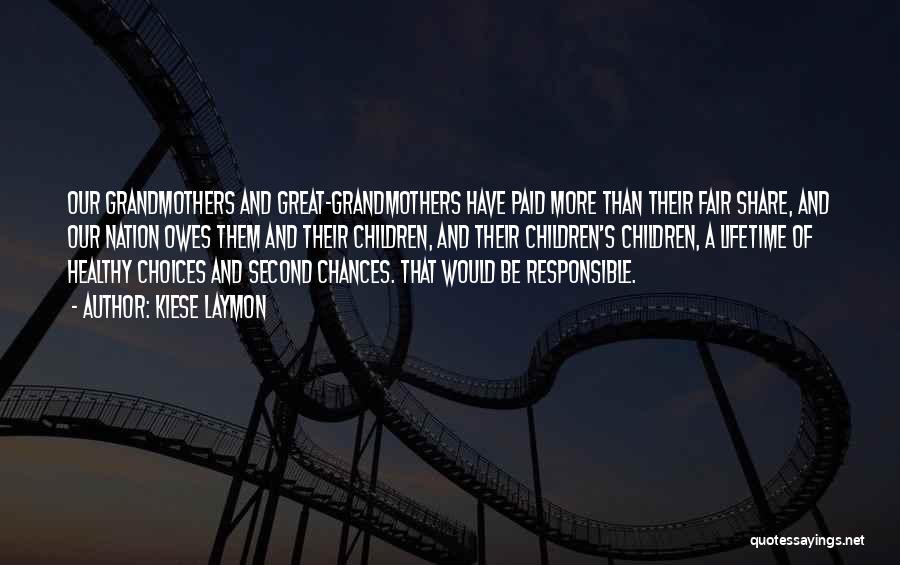 Kiese Laymon Quotes: Our Grandmothers And Great-grandmothers Have Paid More Than Their Fair Share, And Our Nation Owes Them And Their Children, And