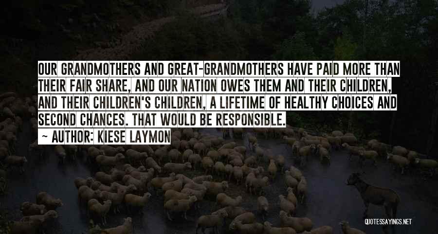 Kiese Laymon Quotes: Our Grandmothers And Great-grandmothers Have Paid More Than Their Fair Share, And Our Nation Owes Them And Their Children, And