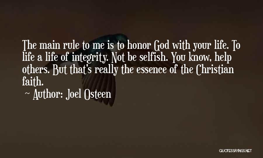 Joel Osteen Quotes: The Main Rule To Me Is To Honor God With Your Life. To Life A Life Of Integrity. Not Be