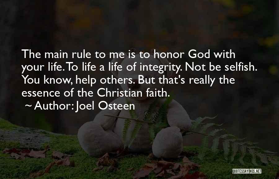 Joel Osteen Quotes: The Main Rule To Me Is To Honor God With Your Life. To Life A Life Of Integrity. Not Be