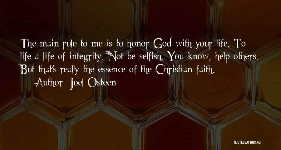 Joel Osteen Quotes: The Main Rule To Me Is To Honor God With Your Life. To Life A Life Of Integrity. Not Be