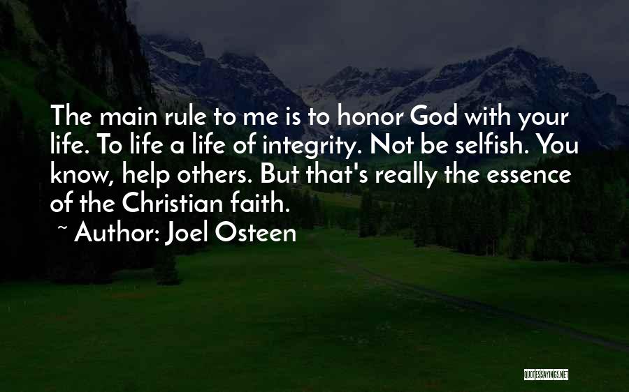 Joel Osteen Quotes: The Main Rule To Me Is To Honor God With Your Life. To Life A Life Of Integrity. Not Be