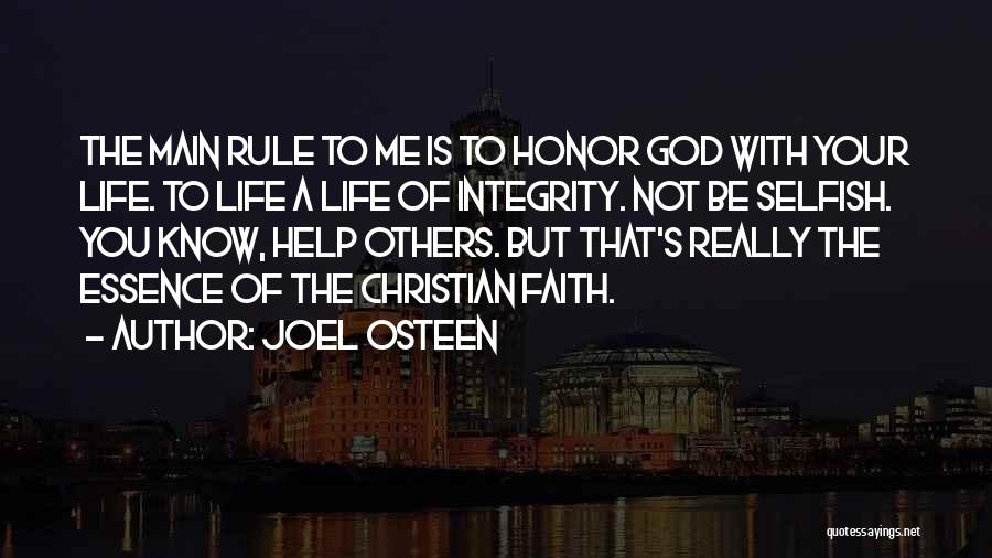 Joel Osteen Quotes: The Main Rule To Me Is To Honor God With Your Life. To Life A Life Of Integrity. Not Be