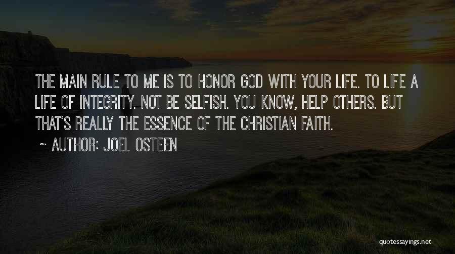 Joel Osteen Quotes: The Main Rule To Me Is To Honor God With Your Life. To Life A Life Of Integrity. Not Be