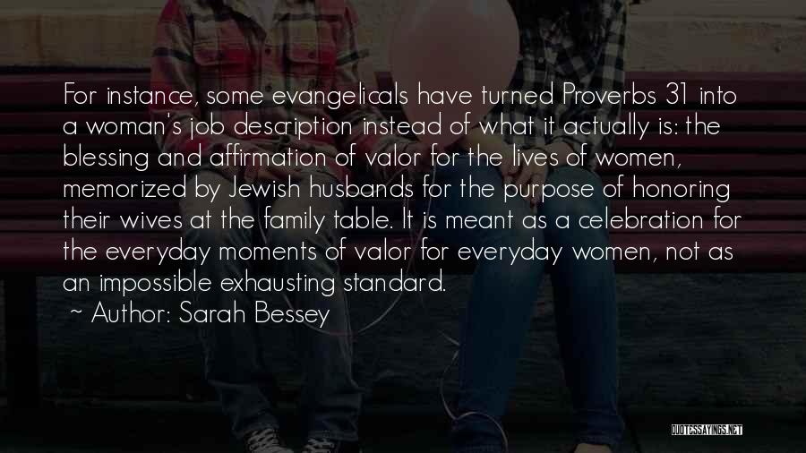 Sarah Bessey Quotes: For Instance, Some Evangelicals Have Turned Proverbs 31 Into A Woman's Job Description Instead Of What It Actually Is: The