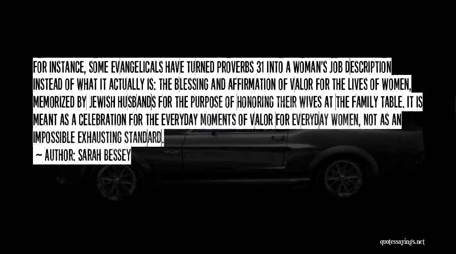 Sarah Bessey Quotes: For Instance, Some Evangelicals Have Turned Proverbs 31 Into A Woman's Job Description Instead Of What It Actually Is: The