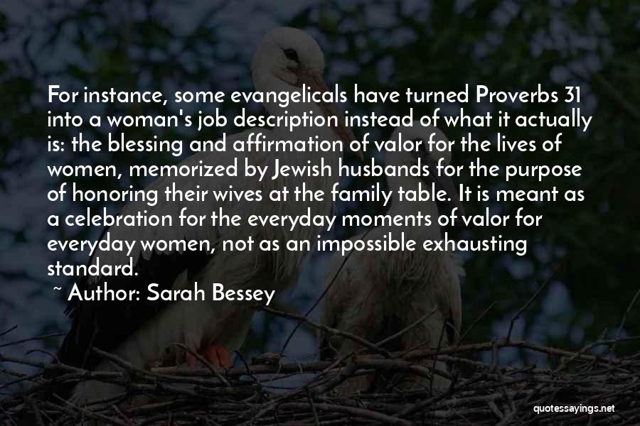 Sarah Bessey Quotes: For Instance, Some Evangelicals Have Turned Proverbs 31 Into A Woman's Job Description Instead Of What It Actually Is: The