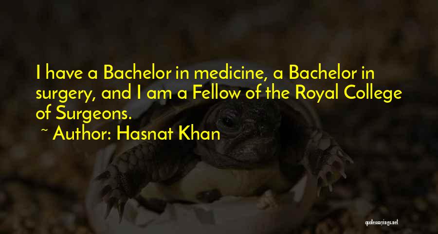 Hasnat Khan Quotes: I Have A Bachelor In Medicine, A Bachelor In Surgery, And I Am A Fellow Of The Royal College Of