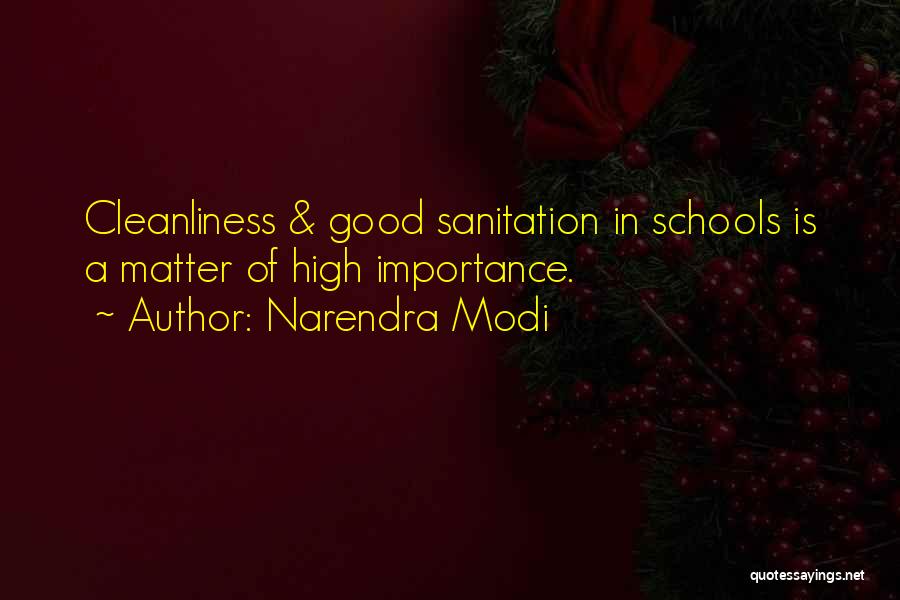 Narendra Modi Quotes: Cleanliness & Good Sanitation In Schools Is A Matter Of High Importance.