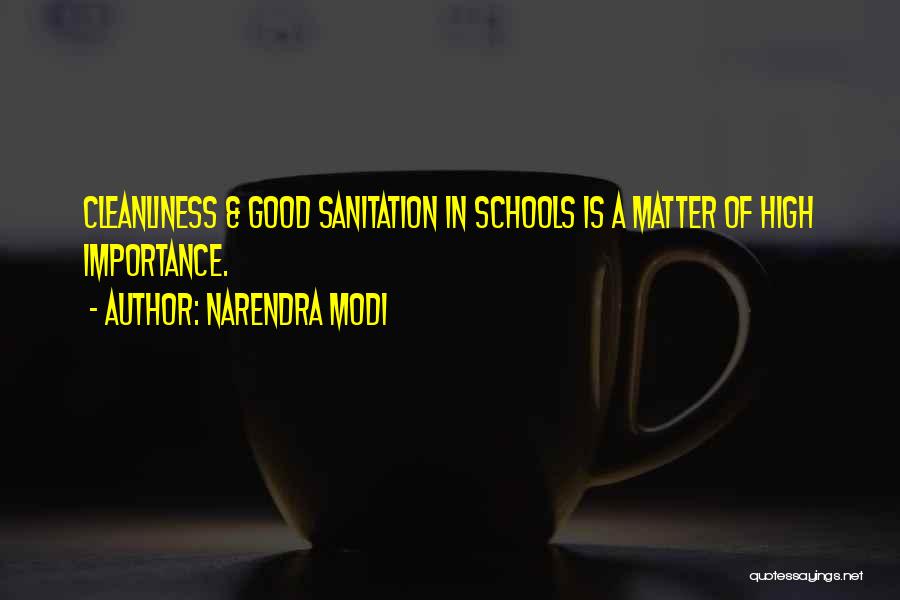 Narendra Modi Quotes: Cleanliness & Good Sanitation In Schools Is A Matter Of High Importance.