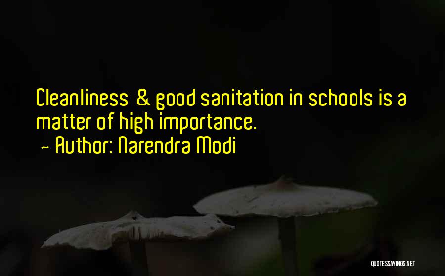 Narendra Modi Quotes: Cleanliness & Good Sanitation In Schools Is A Matter Of High Importance.