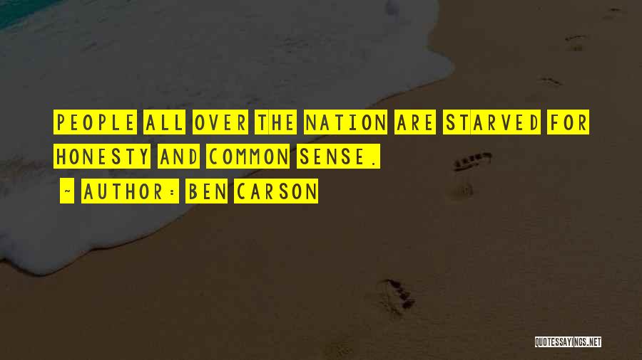Ben Carson Quotes: People All Over The Nation Are Starved For Honesty And Common Sense.
