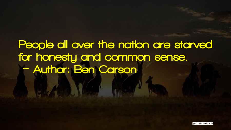 Ben Carson Quotes: People All Over The Nation Are Starved For Honesty And Common Sense.
