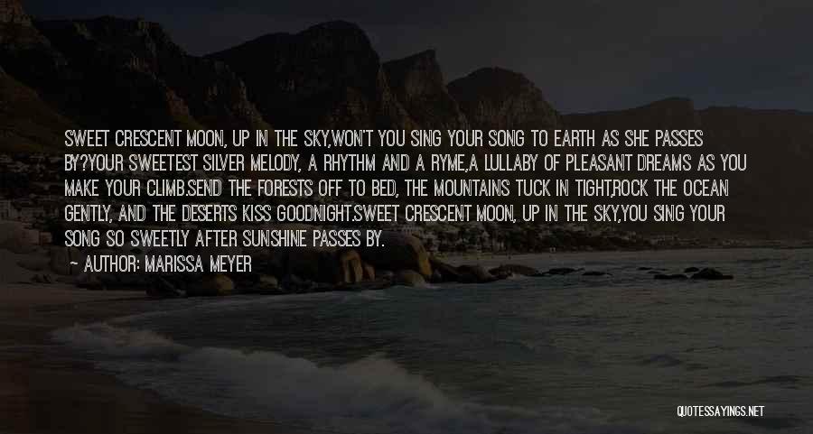 Marissa Meyer Quotes: Sweet Crescent Moon, Up In The Sky,won't You Sing Your Song To Earth As She Passes By?your Sweetest Silver Melody,