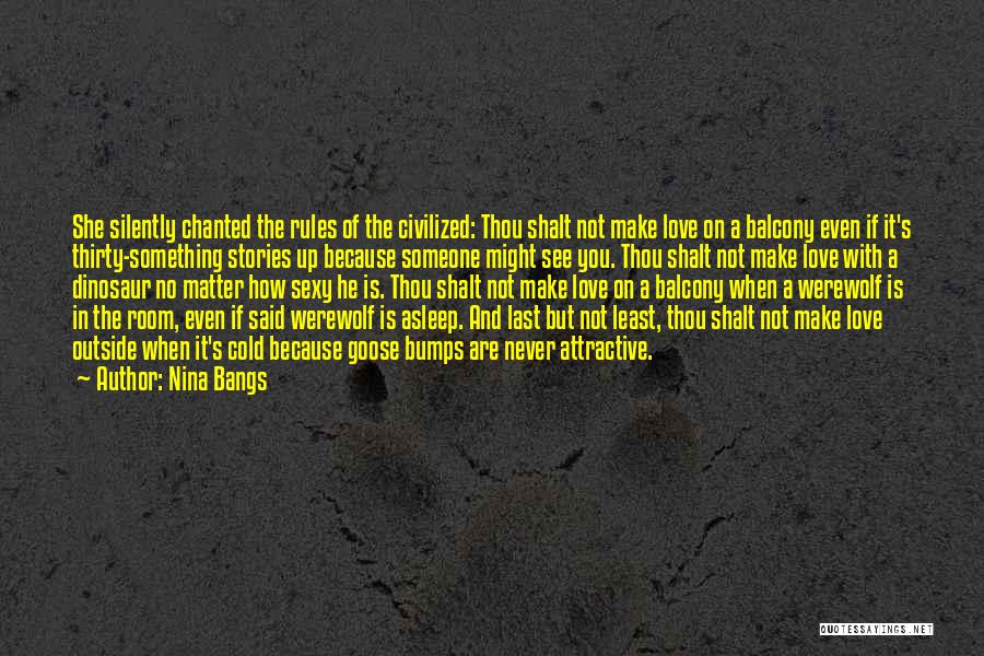 Nina Bangs Quotes: She Silently Chanted The Rules Of The Civilized: Thou Shalt Not Make Love On A Balcony Even If It's Thirty-something