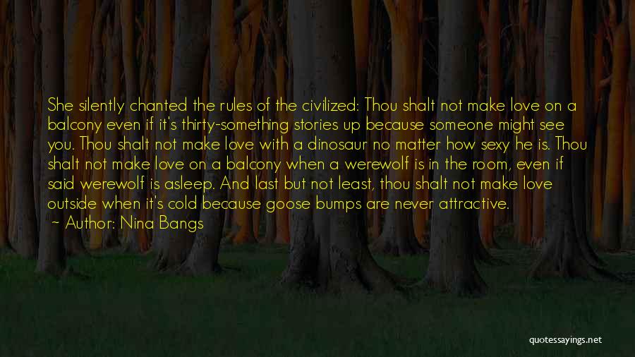 Nina Bangs Quotes: She Silently Chanted The Rules Of The Civilized: Thou Shalt Not Make Love On A Balcony Even If It's Thirty-something