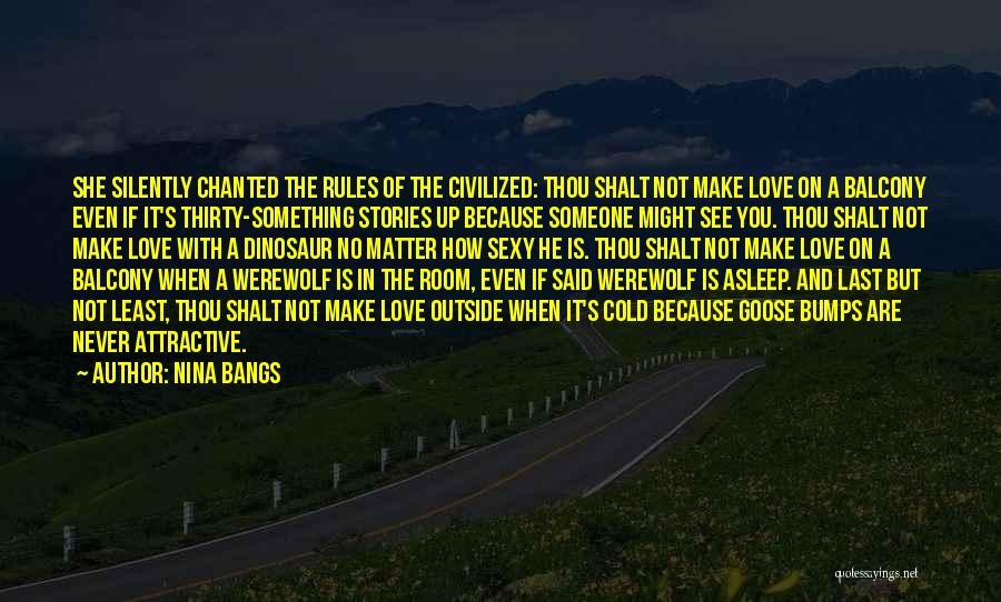 Nina Bangs Quotes: She Silently Chanted The Rules Of The Civilized: Thou Shalt Not Make Love On A Balcony Even If It's Thirty-something