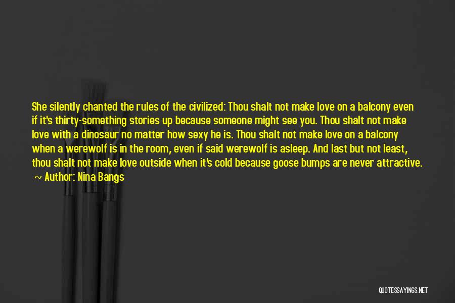 Nina Bangs Quotes: She Silently Chanted The Rules Of The Civilized: Thou Shalt Not Make Love On A Balcony Even If It's Thirty-something