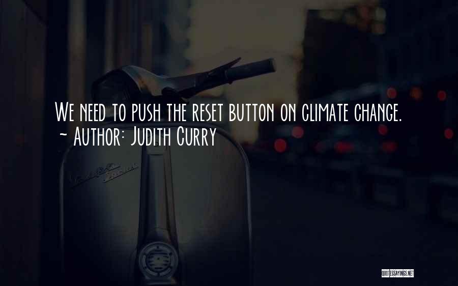 Judith Curry Quotes: We Need To Push The Reset Button On Climate Change.