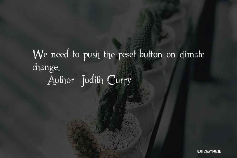 Judith Curry Quotes: We Need To Push The Reset Button On Climate Change.