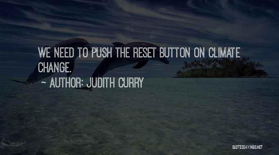 Judith Curry Quotes: We Need To Push The Reset Button On Climate Change.