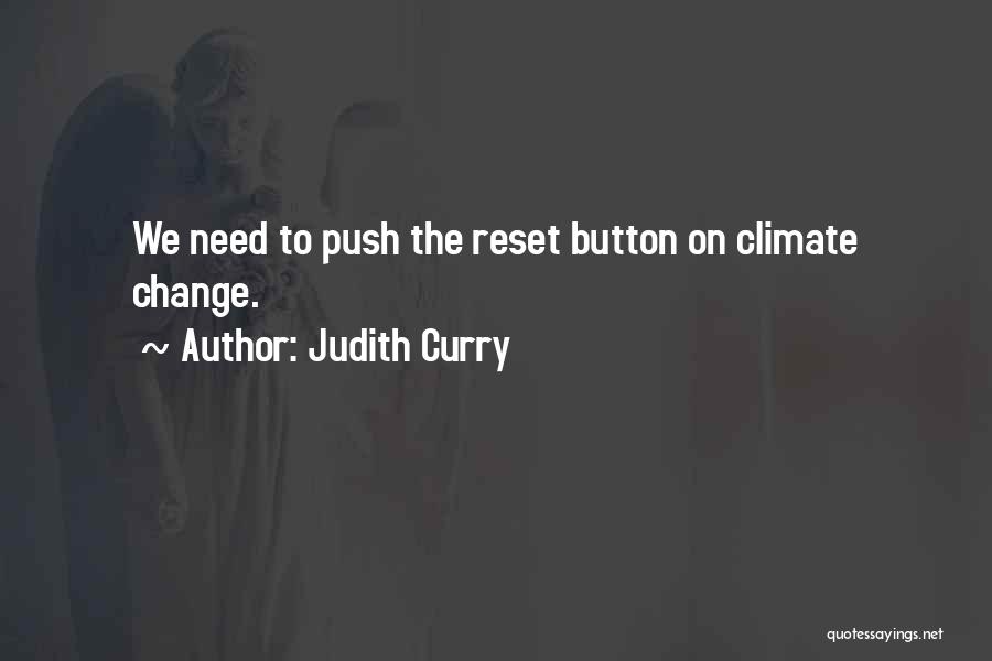 Judith Curry Quotes: We Need To Push The Reset Button On Climate Change.