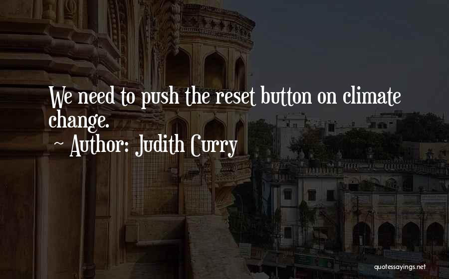 Judith Curry Quotes: We Need To Push The Reset Button On Climate Change.