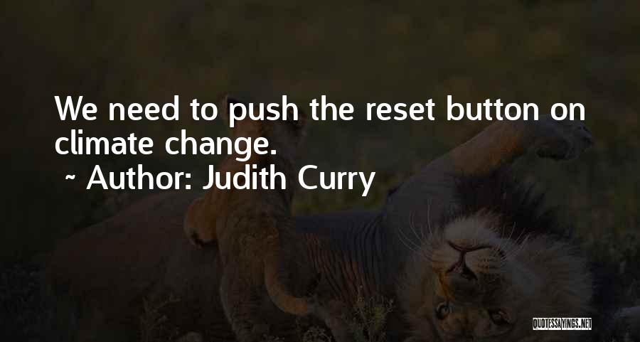 Judith Curry Quotes: We Need To Push The Reset Button On Climate Change.