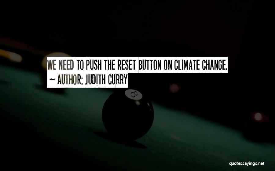 Judith Curry Quotes: We Need To Push The Reset Button On Climate Change.