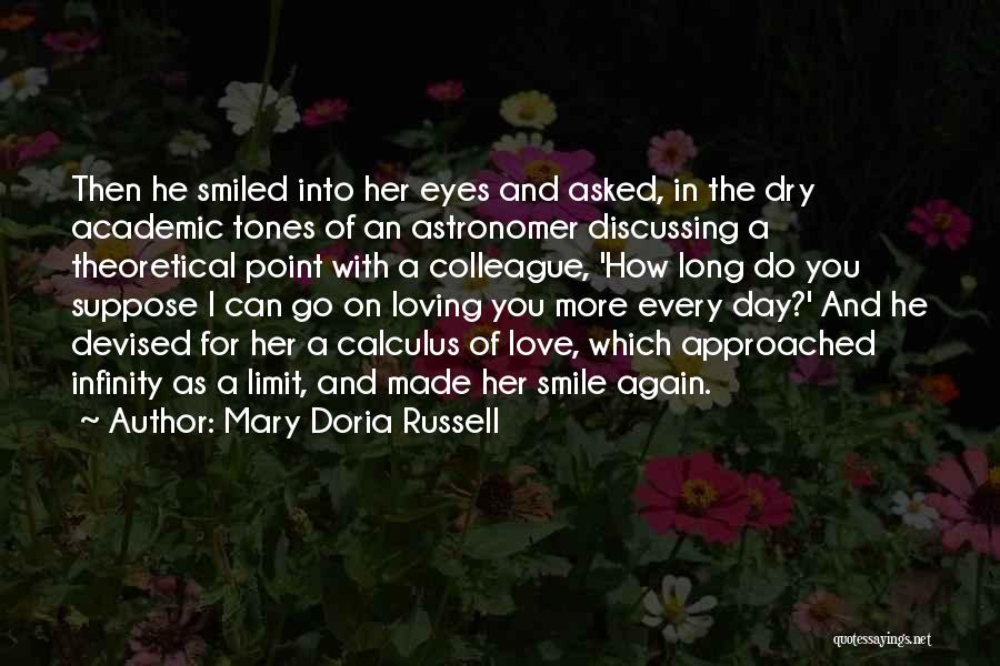 Mary Doria Russell Quotes: Then He Smiled Into Her Eyes And Asked, In The Dry Academic Tones Of An Astronomer Discussing A Theoretical Point