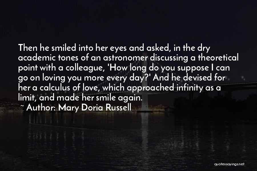 Mary Doria Russell Quotes: Then He Smiled Into Her Eyes And Asked, In The Dry Academic Tones Of An Astronomer Discussing A Theoretical Point