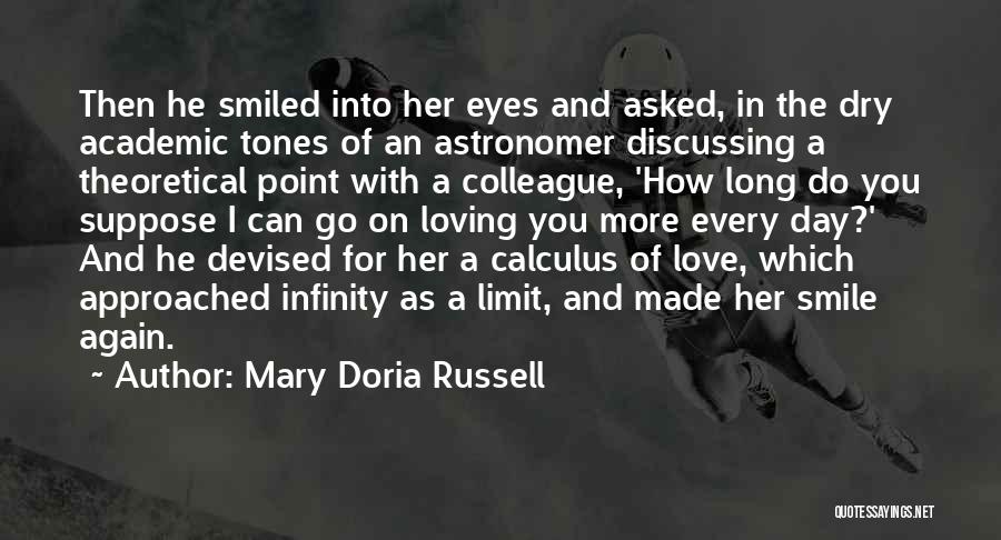 Mary Doria Russell Quotes: Then He Smiled Into Her Eyes And Asked, In The Dry Academic Tones Of An Astronomer Discussing A Theoretical Point