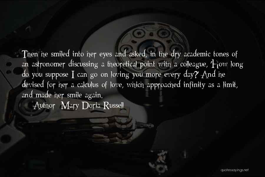 Mary Doria Russell Quotes: Then He Smiled Into Her Eyes And Asked, In The Dry Academic Tones Of An Astronomer Discussing A Theoretical Point