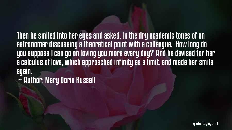 Mary Doria Russell Quotes: Then He Smiled Into Her Eyes And Asked, In The Dry Academic Tones Of An Astronomer Discussing A Theoretical Point