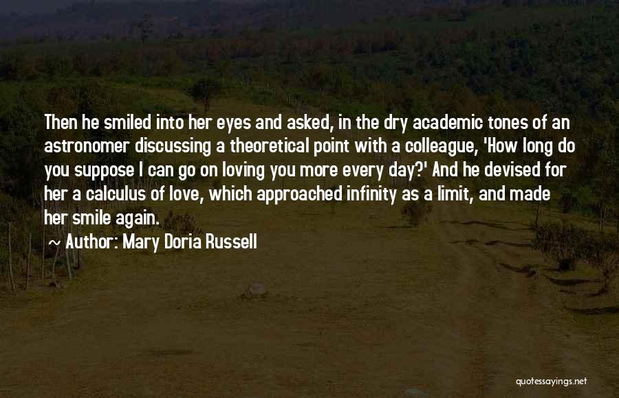 Mary Doria Russell Quotes: Then He Smiled Into Her Eyes And Asked, In The Dry Academic Tones Of An Astronomer Discussing A Theoretical Point
