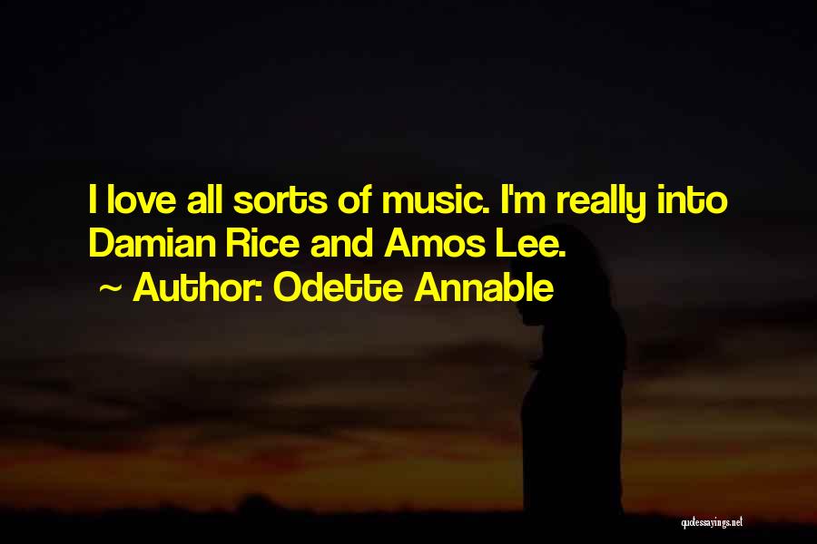 Odette Annable Quotes: I Love All Sorts Of Music. I'm Really Into Damian Rice And Amos Lee.