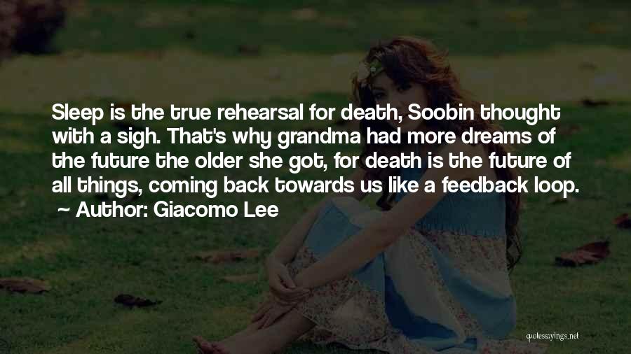 Giacomo Lee Quotes: Sleep Is The True Rehearsal For Death, Soobin Thought With A Sigh. That's Why Grandma Had More Dreams Of The