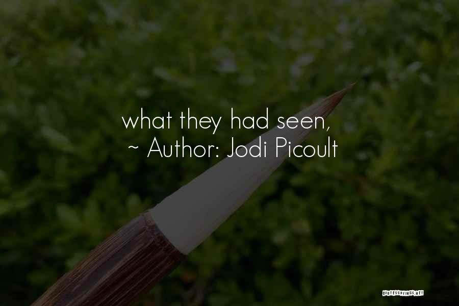 Jodi Picoult Quotes: What They Had Seen,