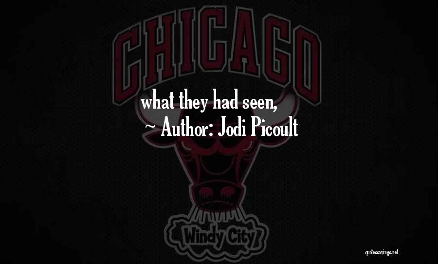 Jodi Picoult Quotes: What They Had Seen,