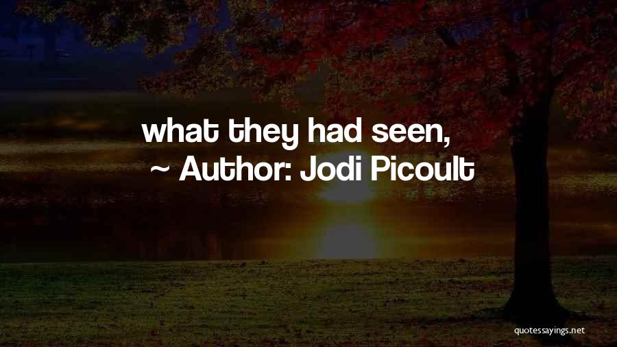 Jodi Picoult Quotes: What They Had Seen,
