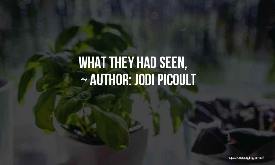 Jodi Picoult Quotes: What They Had Seen,