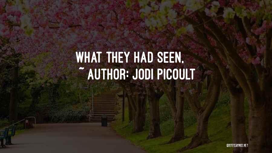 Jodi Picoult Quotes: What They Had Seen,