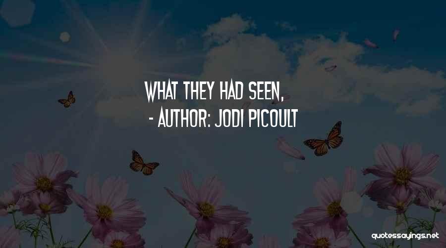 Jodi Picoult Quotes: What They Had Seen,