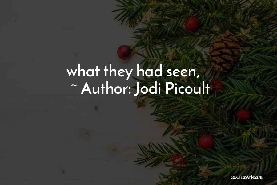 Jodi Picoult Quotes: What They Had Seen,
